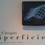 “Hiperficies” Elias Crespin. Space: ARts Longa.Paris. May 2010